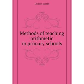 

Книга Methods of teaching arithmetic in primary schools