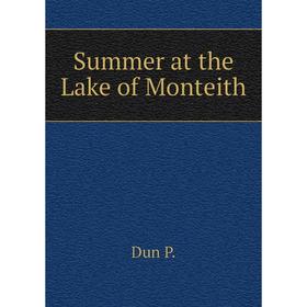 

Книга Summer at the Lake of Monteith. Dun P.