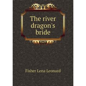 

Книга The river dragon's bride. Fisher Lena Leonard