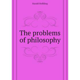 

Книга The problems of philosophy. Hoffding Harald