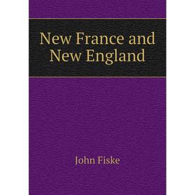 

Книга New France and New England