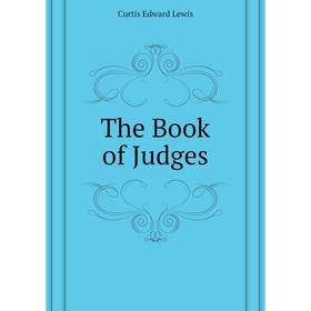 

Книга The Book of Judges. Curtis Edward Lewis
