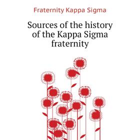 

Книга Sources of the history of the Kappa Sigma fraternity. Fraternity Kappa Sigma
