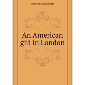 

Книга An American girl in London. Duncan Sara Jeannette