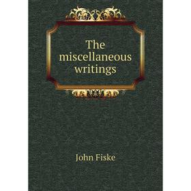 

Книга The miscellaneous writings. John Fiske