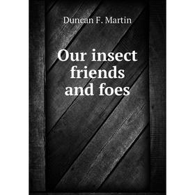 

Книга Our insect friends and foes