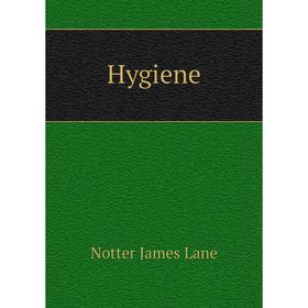 

Книга Hygiene. Notter James Lane