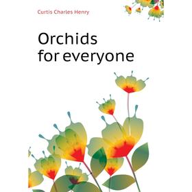 

Книга Orchids for everyone