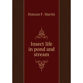 

Книга Insect life in pond and stream. Duncan F. Martin