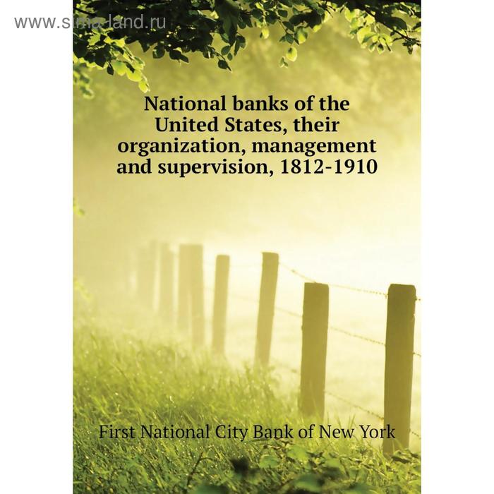 фото Книга national banks of the united states, their organization, management and supervision, 1812-1910 nobel press