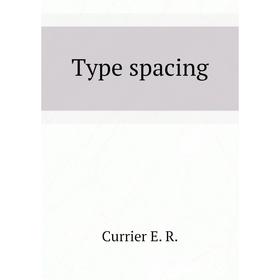 

Книга Type spacing. Currier E. R.