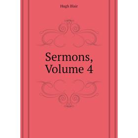 

Книга Sermons, Volume 4. Hugh Blair