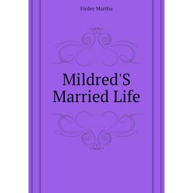 

Книга Mildred'S Married Life