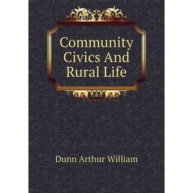 

Книга Community Civics and Rural Life. Dunn Arthur William