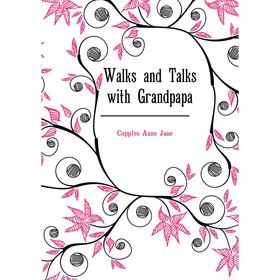 

Книга Walks and Talks with Grandpapa. Cupples Anne Jane