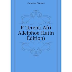 

Книга P Terenti Afri Adelphoe