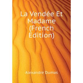 

Книга La Vendée Et Madame