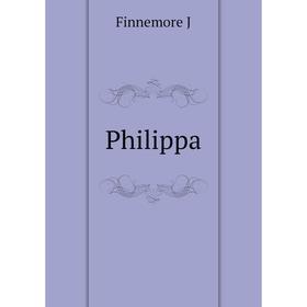 

Книга Philippa. Finnemore J
