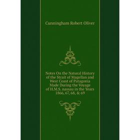 

Книга Notes On the Natural History of the Strait of Magellan and West Coast of Patagonia Made During the Voyage of HMS nassau in the Years 1866, 67, 6