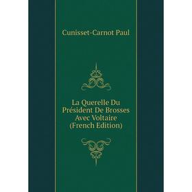 

Книга La Querelle Du Président De Brosses Avec Voltaire