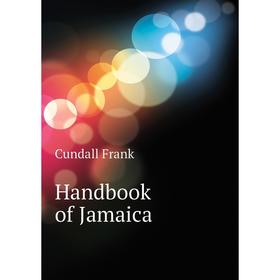 

Книга Handbook of Jamaica. Cundall Frank