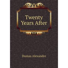 

Книга Twenty Years After. Александр Дюма