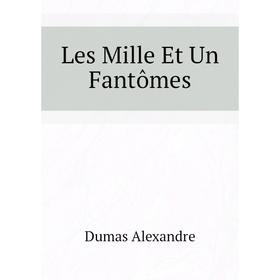

Книга Les Mille Et Un Fantômes