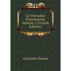 

Книга Le Chevalier D'harmental, Volume 2