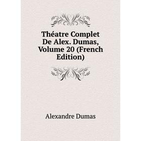 

Книга Théatre Complet De Alex. Dumas, Volume 20 (French Edition)