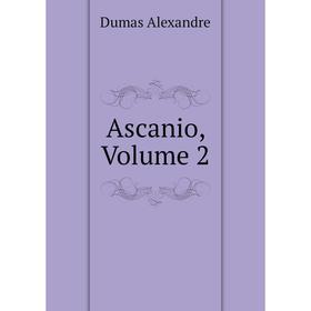 

Книга Ascanio, Volume 2. Александр Дюма