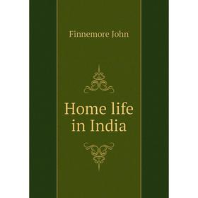 

Книга Home life in India. Finnemore John