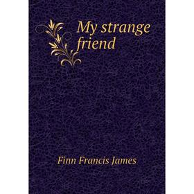 

Книга My strange friend