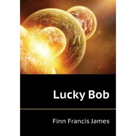 

Книга Lucky Bob