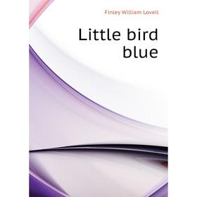 

Книга Little bird blue