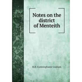 

Книга Notes on the district of Menteith