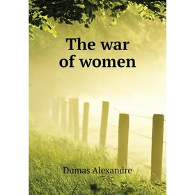 

Книга The war of women. Александр Дюма