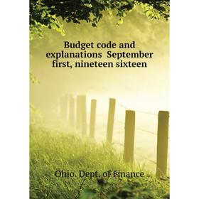 

Книга Budget code and explanations September first, nineteen sixteen. Ohio. Dept. of Finance