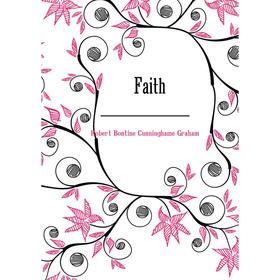 

Книга Faith. R. B. Cunninghame Graham