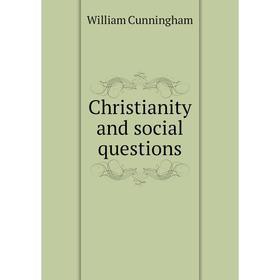 

Книга Christianity and social questions. W. Cunningham