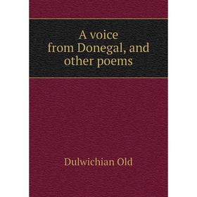 

Книга A voice from Donegal, and other poems. Dulwichian Old