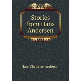 

Книга Stories from Hans andersen. Ганс Христиан Андерсен