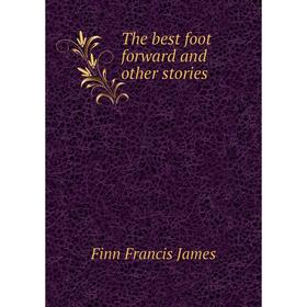 

Книга The best foot forward and other stories. Finn Francis James