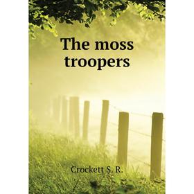 

Книга The moss troopers. Crockett S. R.