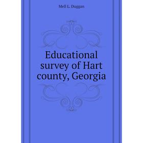 

Книга Educational survey of Hart county, Georgia. Duggan Mell L