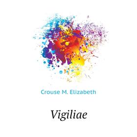 

Книга Vigiliae. Crouse M. Elizabeth