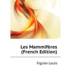 

Книга Les Mammifères