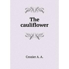 

Книга The cauliflower. Crozier A. A.