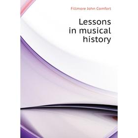 

Книга Lessons in musical history