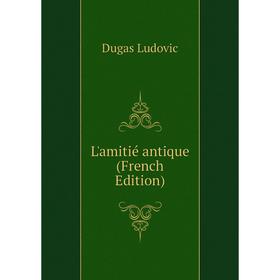 

Книга L'amitié antique