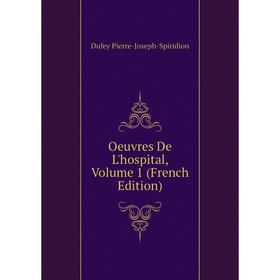 

Книга Oeuvres De L'hospital, Volume 1
